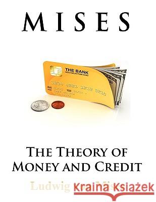 The Theory of Money and Credit Ludwig Mises 9780984061419 Signalman Publishing - książka