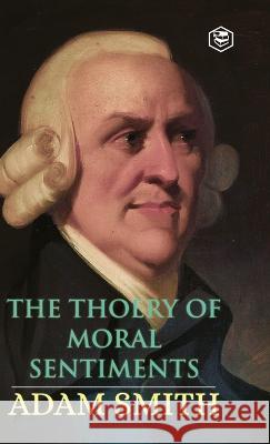 The Theory of Moral Sentiments Adam Smith   9789395741057 Sanage Publishing House Llp - książka