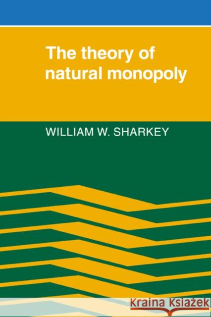 The Theory of Natural Monopoly William W. Sharkey 9780521271943 CAMBRIDGE UNIVERSITY PRESS - książka