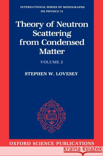The Theory of Neutron Scattering from Condensed Matter: Volume II Lovesey, Stephen W. 9780198520290 Oxford University Press - książka