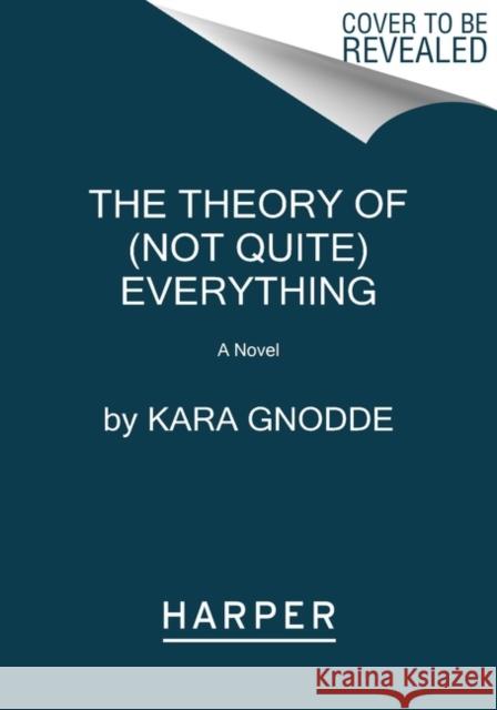The Theory of (Not Quite) Everything: A Novel Kara Gnodde 9780063266018 Harper Paperbacks - książka