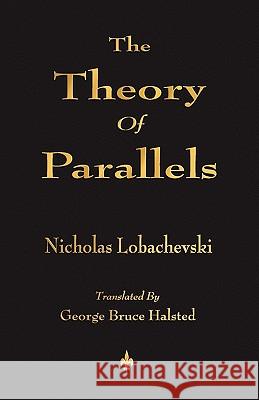 The Theory Of Parallels Nicholas Lobachevski, George Bruce Halsted 9781603863148 Watchmaker Publishing - książka