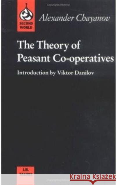 The Theory of Peasant Cooperatives  9781850431893 I.B.Tauris - książka