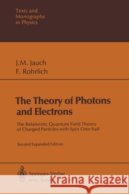 The Theory of Photons and Electrons: The Relativistic Quantum Field Theory of Charged Particles with Spin One-Half Jauch, Josef M. 9783642809538 Springer - książka