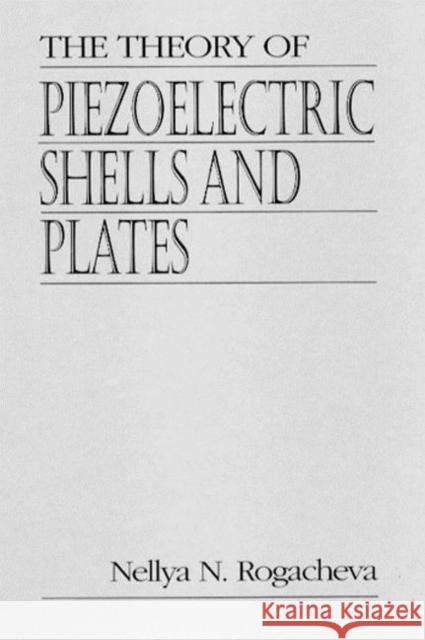 The Theory of Piezoelectric Shells and Plates Nellya N. Rogacheva Rogacheva N. Rogacheva 9780849344596 CRC - książka