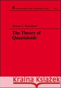 The Theory of Quantaloids K I Rosenthal   9780582294400 Taylor & Francis - książka