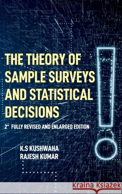 The Theory Of Sample Surveys And Statistical Decisions - 2nd Fully Revised And Enlarged Edition K. S. Kushwaha 9789391383442 New India Publishing Agency- Nipa - książka
