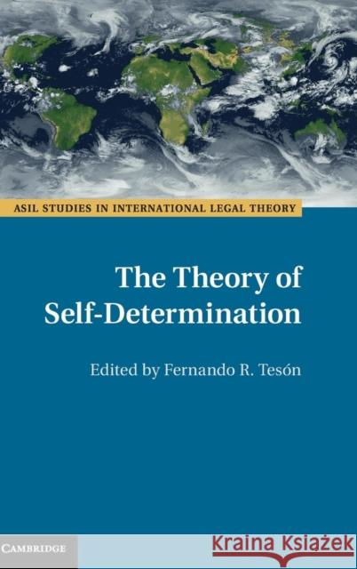 The Theory of Self-Determination Fernando Teson 9781107119130 Cambridge University Press - książka