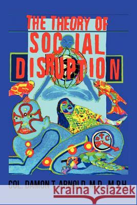 The Theory of Social Disruption Col Damon T. Arnol 9781477259436 Authorhouse - książka