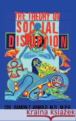 The Theory of Social Disruption Col Damon T. Arnol 9781477259450 Authorhouse - książka