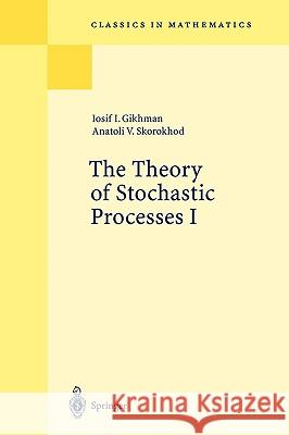 The Theory of Stochastic Processes I Iosif I. Gikhman, Anatoli V. Skorokhod, S. Kotz 9783540202844 Springer-Verlag Berlin and Heidelberg GmbH &  - książka