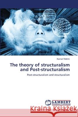 The theory of structuralism and Post-structuralism Kemal Yildirim 9786202667159 LAP Lambert Academic Publishing - książka