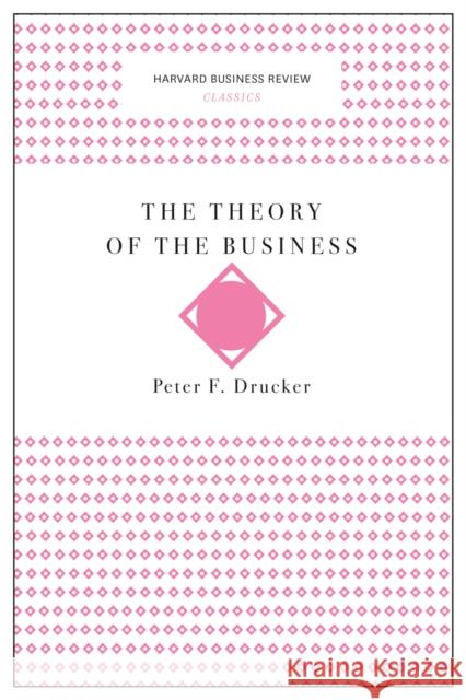 The Theory of the Business Drucker, Peter F. 9781633692527 Harvard Business School Press - książka