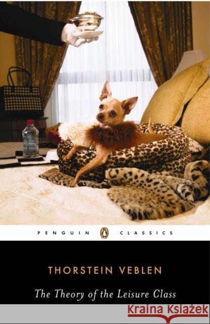 The Theory of the Leisure Class Thorstein Veblen Robert Lekachman 9780140187953 Penguin Books - książka