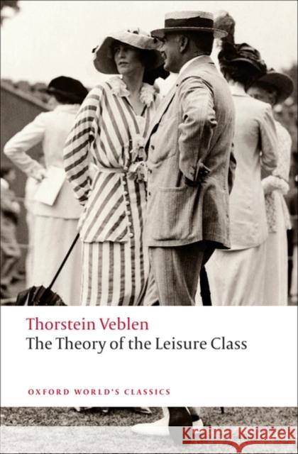 The Theory of the Leisure Class Thorstein Veblen 9780199552580 Oxford University Press - książka