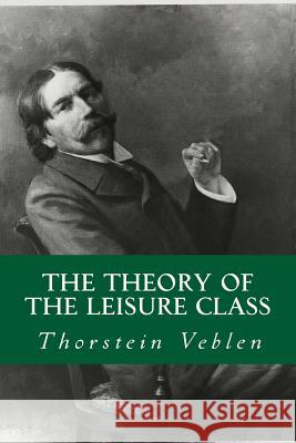 The Theory of The Leisure Class Abreu, Yordi 9781533332462 Createspace Independent Publishing Platform - książka