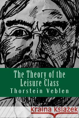 The Theory of the Leisure Class Thorstein Veblen 9781983432163 Createspace Independent Publishing Platform - książka