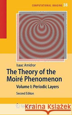 The Theory of the Moiré Phenomenon: Volume I: Periodic Layers Amidror, Isaac 9781848821804 Springer - książka