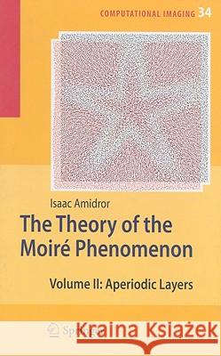 The Theory of the Moiré Phenomenon: Volume II Aperiodic Layers Amidror, Isaac 9781402054570 Springer London - książka