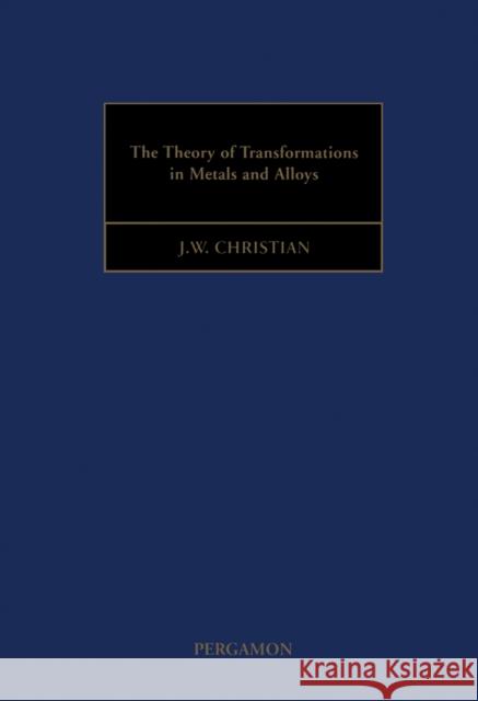 The Theory of Transformations in Metals and Alloys J. W. Christian 9780080440194 Pergamon - książka