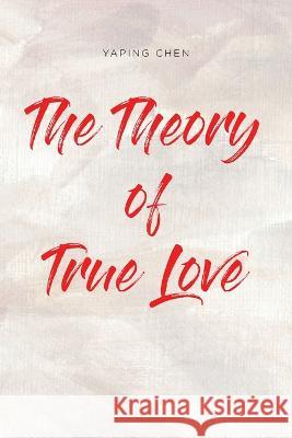 The Theory of True Love Yaping Chen   9781639855506 Fulton Books - książka