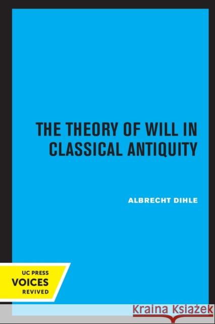 The Theory of Will in Classical Antiquity Albrecht Dihle 9780520308602 University of California Press - książka