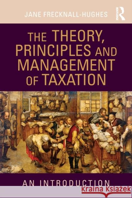 The Theory, Principles and Management of Taxation: An introduction Frecknall-Hughes, Jane 9780415432344 Taylor & Francis - książka