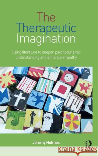 The Therapeutic Imagination: Using literature to deepen psychodynamic understanding and enhance empathy Holmes, Jeremy 9780415819572 Routledge - książka