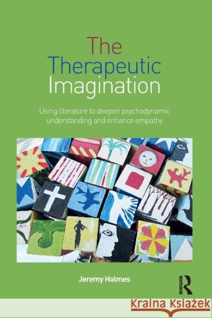 The Therapeutic Imagination: Using Literature to Deepen Psychodynamic Understanding and Enhance Empathy Jeremy Holmes   9781138789494 Taylor and Francis - książka
