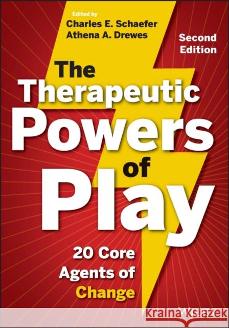 The Therapeutic Powers of Play: 20 Core Agents of Change Schaefer, Charles E. 9781118336878 John Wiley & Sons Inc - książka