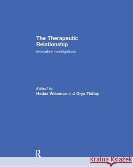 The Therapeutic Relationship: Innovative Investigations  9781138060449 Taylor and Francis - książka