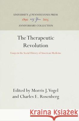 The Therapeutic Revolution Vogel, Morris J. 9780812277739 University of Pennsylvania Press - książka