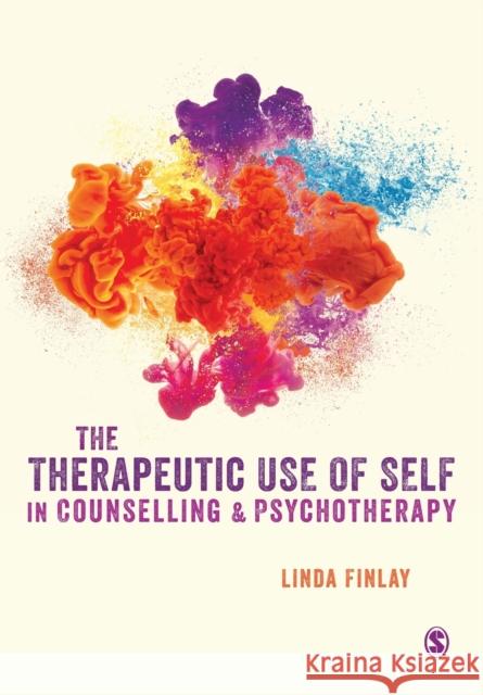 The Therapeutic Use of Self in Counselling and Psychotherapy Linda Finlay 9781529761450 Sage Publications Ltd - książka