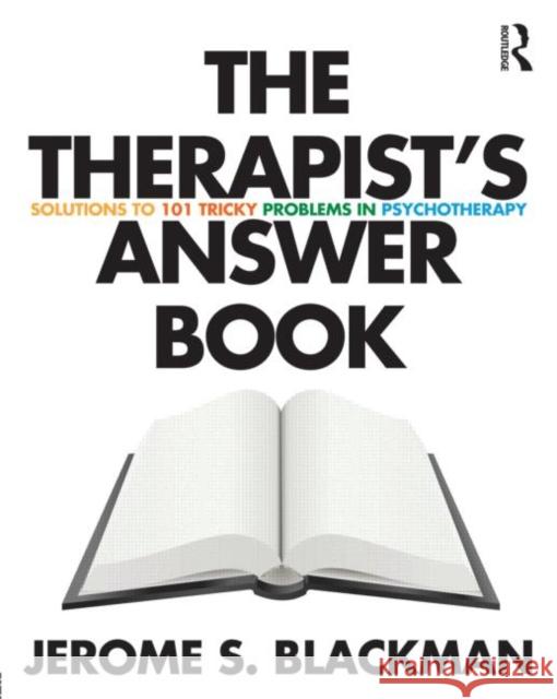 The Therapist's Answer Book: Solutions to 101 Tricky Problems in Psychotherapy Blackman, Jerome S. 9780415888929  - książka