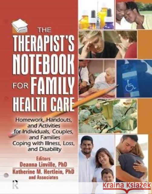 The Therapist's Notebook for Family Health Care: Homework, Handouts, and Activities for Individuals, Couples, and Families Coping with Illness, Loss, Deanna Linville 9781138451797 Routledge - książka