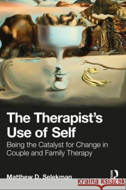 The Therapist's Use of Self Matthew D. (in private practice; Partners for Collaborative Solutions, Illinois, USA) Selekman 9781032369167 Taylor & Francis Ltd - książka