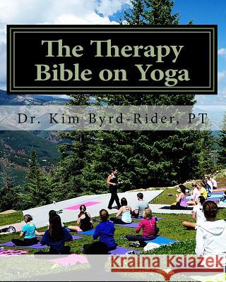 The Therapy Bible on Yoga: Copy/Paste Your Exercise Notes, Printable Patient HEPs Byrd-Rider Pt, Kim 9781727096521 Createspace Independent Publishing Platform - książka