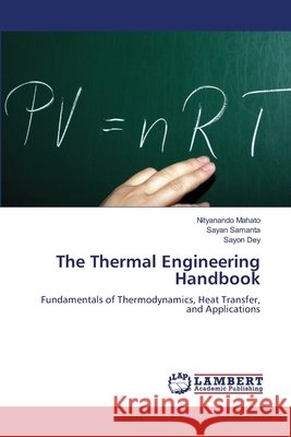 The Thermal Engineering Handbook Nityanando Mahato Sayan Samanta Sayon Dey 9786208452612 LAP Lambert Academic Publishing - książka