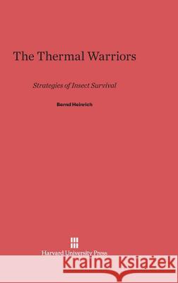 The Thermal Warriors Bernd Heinrich 9780674183759 Harvard University Press - książka