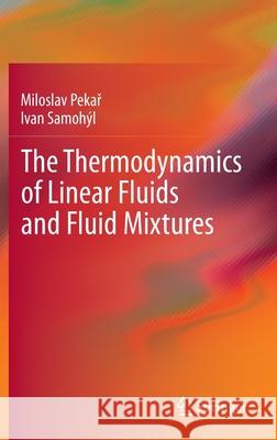 The Thermodynamics of Linear Fluids and Fluid Mixtures Miloslav Peka Ivan Samohyl 9783319025131 Springer - książka