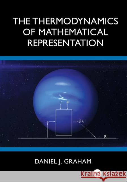 The Thermodynamics of Mathematical Representation Daniel J. Graham 9781032981505 CRC Press - książka