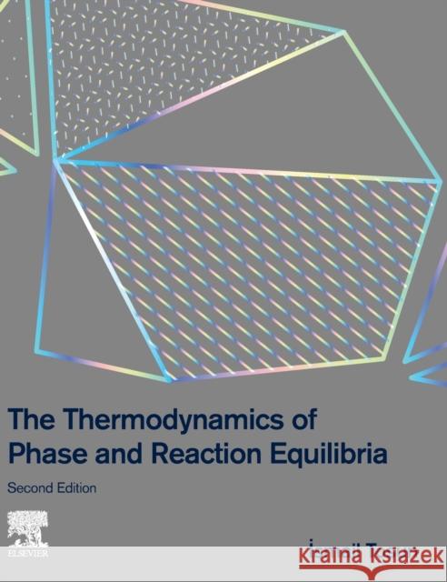 The Thermodynamics of Phase and Reaction Equilibria Ismail Tosun 9780128205303 Elsevier - książka