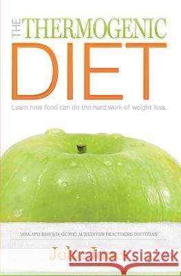 The Thermogenic Diet: Learn how food can do the hard work of weight loss Jones, John S. 9781467911382 Createspace - książka