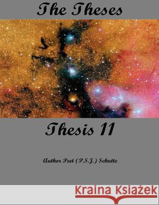 The Theses Thesis 11: The Theses as Thesis 11 Peet (P S. J. ). Schutte 9781537554945 Createspace Independent Publishing Platform - książka