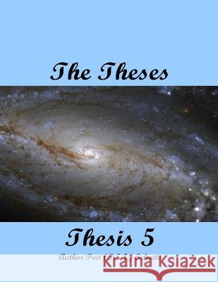 The Theses Thesis 5: The Theses as Thesis 5 Peet (P S. J. ). Schutte 9781537494401 Createspace Independent Publishing Platform - książka