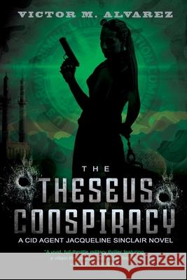 The Theseus Conspiracy: A CID Agent Jacqueline Sinclair Novel Victor M Alvarez 9781684337460 Black Rose Writing - książka