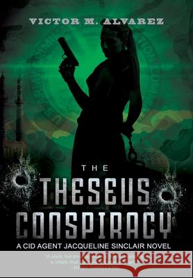 The Theseus Conspiracy: A CID Agent Jacqueline Sinclair Novel Victor M Alvarez 9781684338139 Black Rose Writing - książka