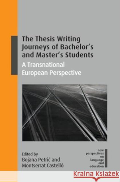 The Thesis Writing Journeys of Bachelor’s and Master’s Students: A Transnational European Perspective  9781800413986 Multilingual Matters Limited - książka