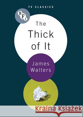 The Thick of It Walters, James 9781844577507 BFI TV Classics - książka
