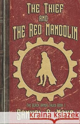 The Thief and The Red Mandolin: Book 1 of the Black Armor Tales Mayo, Samuel A. 9781546988885 Createspace Independent Publishing Platform - książka